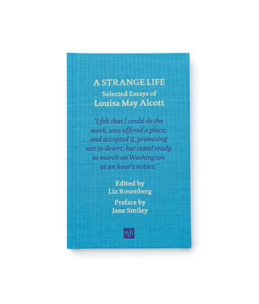 A Strange Life – Selected Essays of Louisa May Alcott